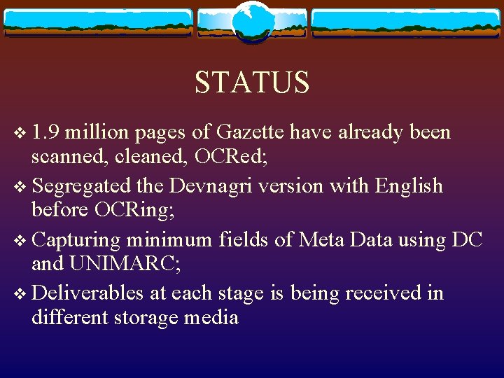 STATUS v 1. 9 million pages of Gazette have already been scanned, cleaned, OCRed;