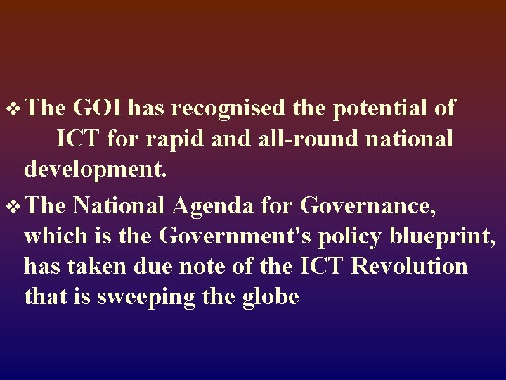 v The GOI has recognised the potential of ICT for rapid and all-round national