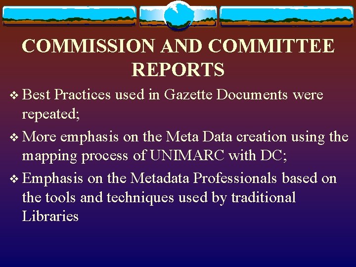 COMMISSION AND COMMITTEE REPORTS v Best Practices used in Gazette Documents were repeated; v