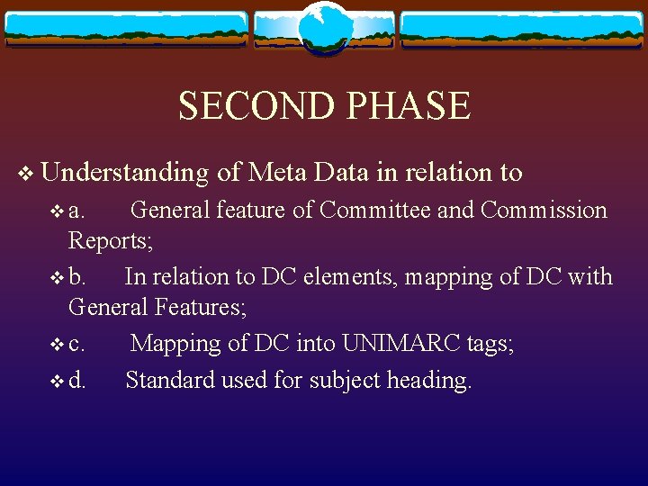 SECOND PHASE v Understanding v a. of Meta Data in relation to General feature