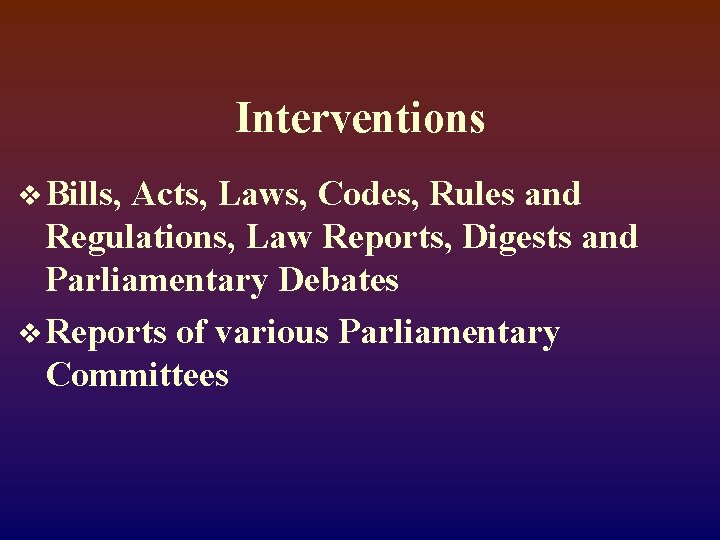 Interventions v Bills, Acts, Laws, Codes, Rules and Regulations, Law Reports, Digests and Parliamentary