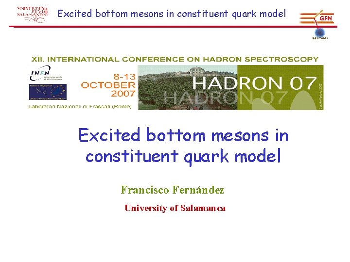 Excited bottom mesons in constituent quark model Francisco Fernández University of Salamanca 