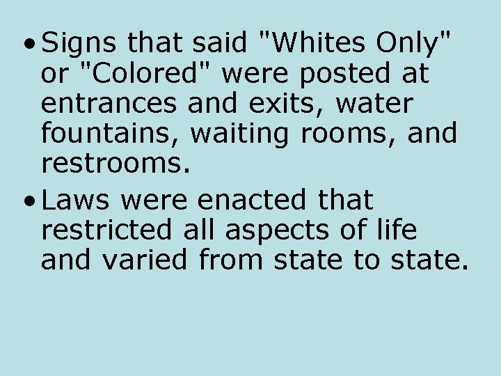  • Signs that said "Whites Only" or "Colored" were posted at entrances and