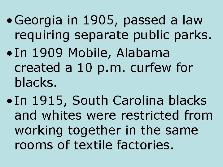  • Georgia in 1905, passed a law requiring separate public parks. • In