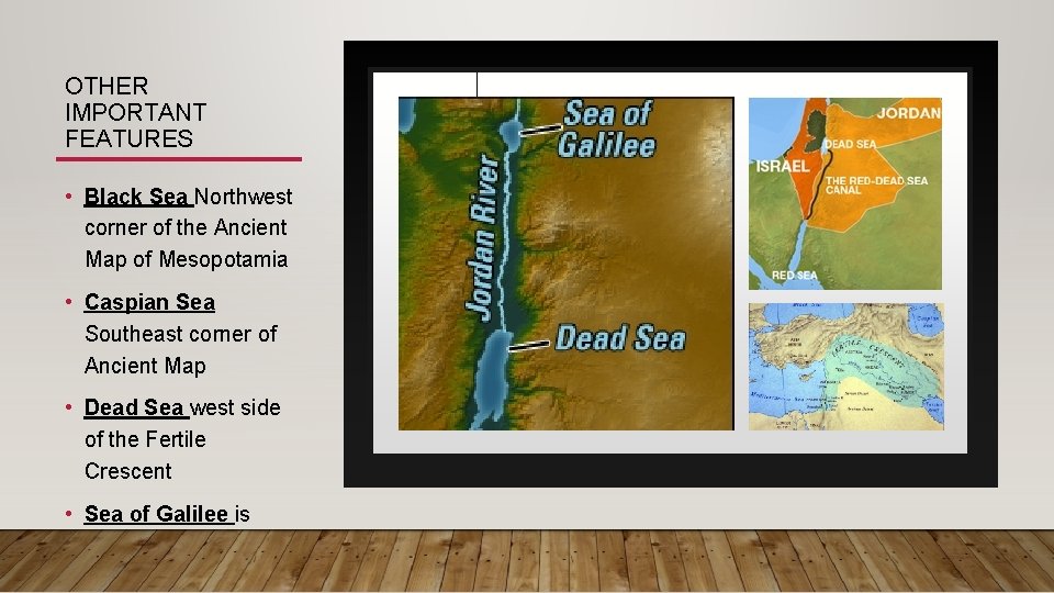 OTHER IMPORTANT FEATURES • Black Sea Northwest corner of the Ancient Map of Mesopotamia