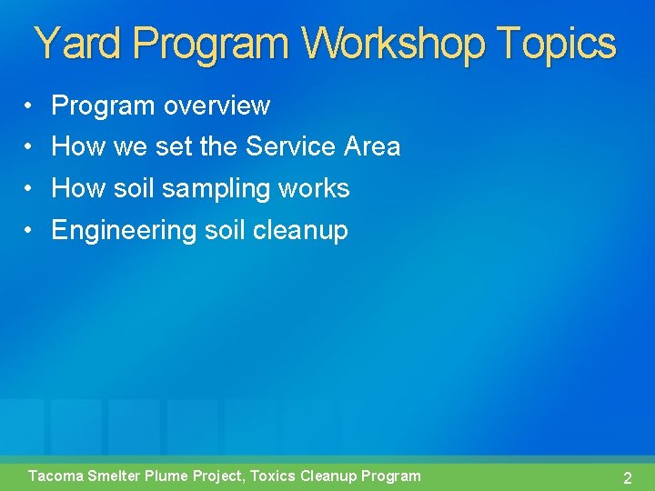 Yard Program Workshop Topics • • Program overview How we set the Service Area