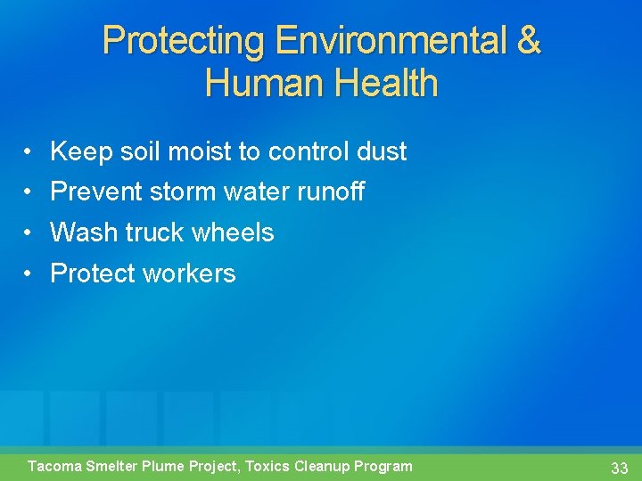 Protecting Environmental & Human Health • • Keep soil moist to control dust Prevent