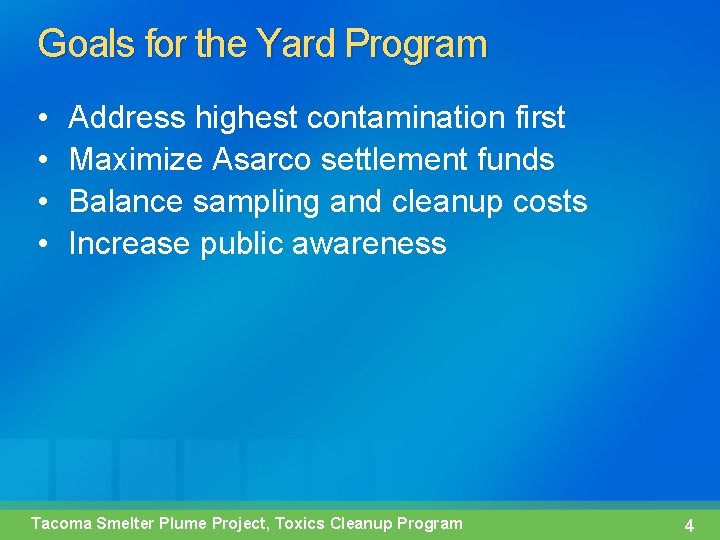 Goals for the Yard Program • • Address highest contamination first Maximize Asarco settlement