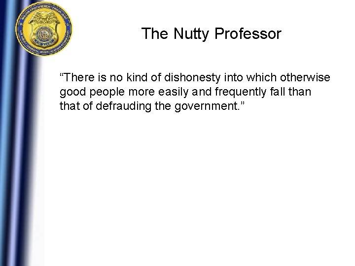 The Nutty Professor “There is no kind of dishonesty into which otherwise good people The Nutty Professor “There is no kind of dishonesty into which otherwise good people