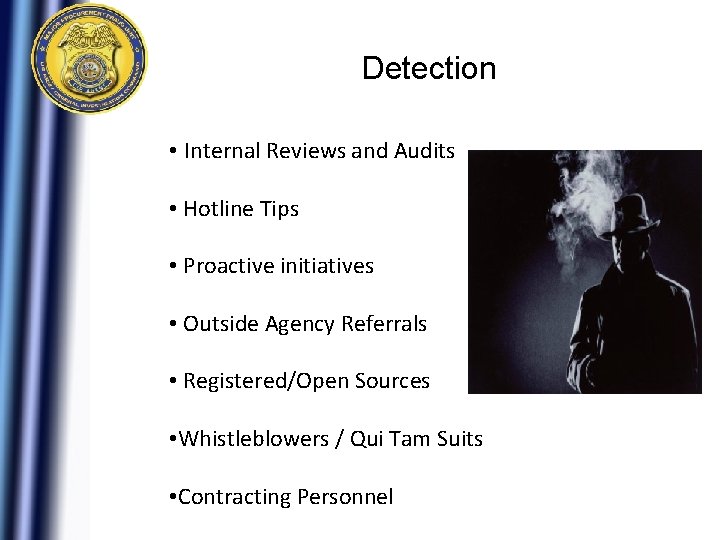 Detection • Internal Reviews and Audits • Hotline Tips • Proactive initiatives • Outside Detection • Internal Reviews and Audits • Hotline Tips • Proactive initiatives • Outside