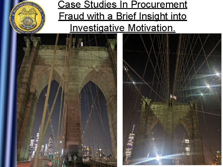 Case Studies In Procurement Fraud with a Brief Insight into Investigative Motivation. Case Studies In Procurement Fraud with a Brief Insight into Investigative Motivation.