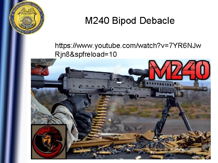 M 240 Bipod Debacle https: //www. youtube. com/watch? v=7 YR 6 NJw Rjn 8&spfreload=10 M 240 Bipod Debacle https: //www. youtube. com/watch? v=7 YR 6 NJw Rjn 8&spfreload=10