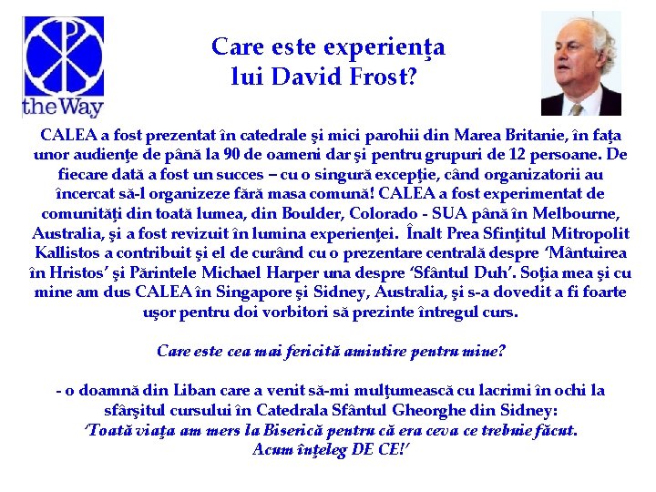 Care este experienţa lui David Frost? CALEA a fost prezentat în catedrale şi mici