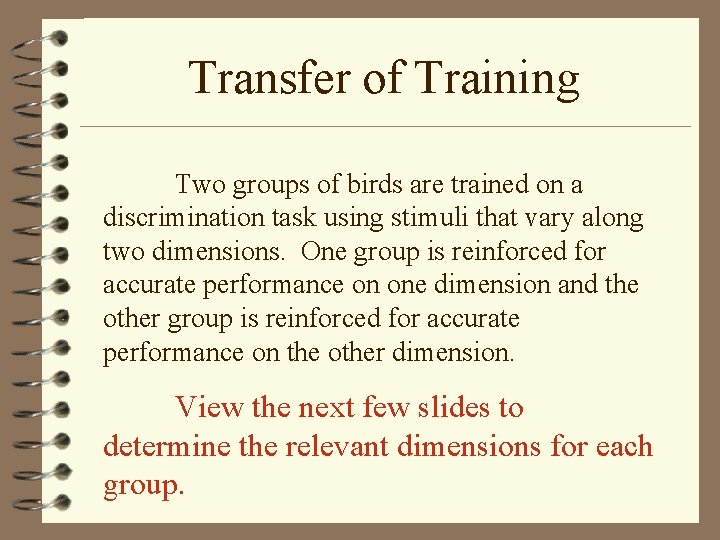 Transfer of Training Two groups of birds are trained on a discrimination task using