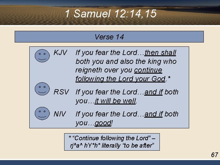 1 Samuel 12: 14, 15 Verse 14 KJV If you fear the Lord…then shall