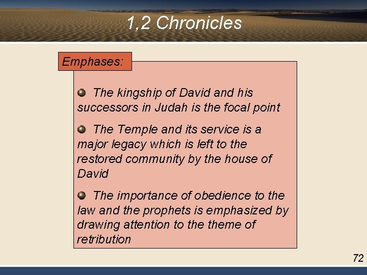 1, 2 Chronicles Emphases: The kingship of David and his successors in Judah is