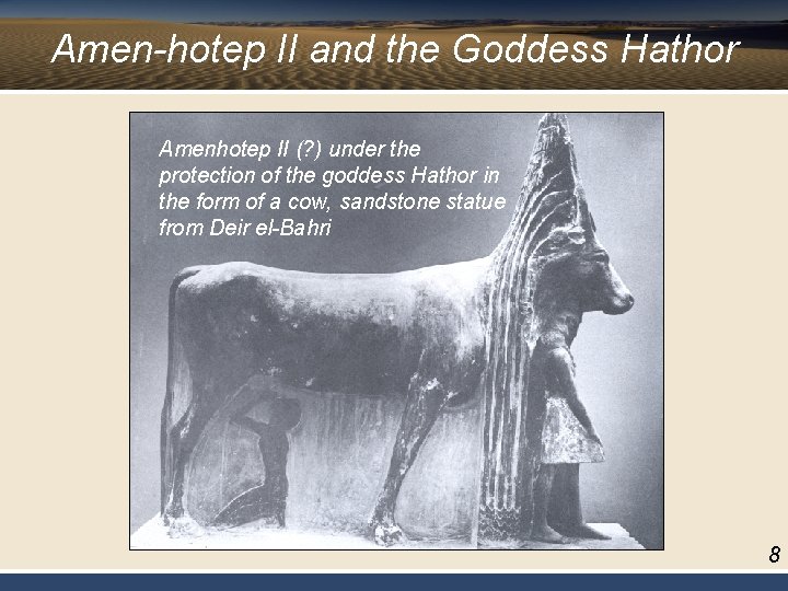 Amen-hotep II and the Goddess Hathor Amenhotep II (? ) under the protection of