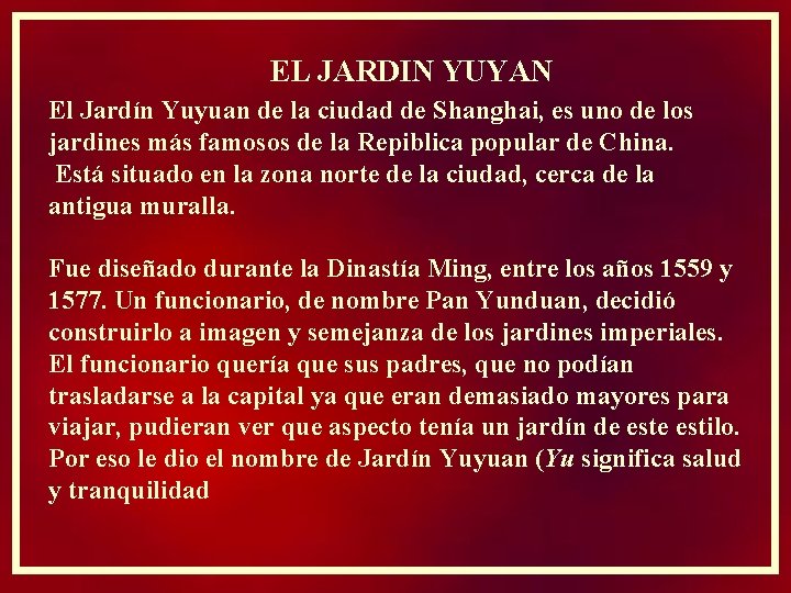 EL JARDIN YUYAN El Jardín Yuyuan de la ciudad de Shanghai, es uno de