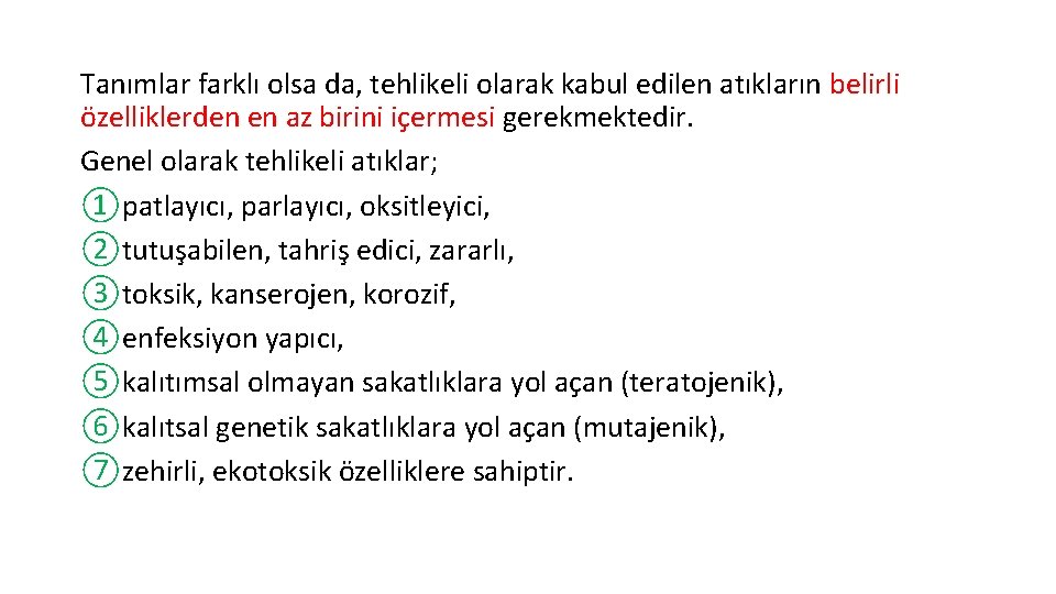 Tanımlar farklı olsa da, tehlikeli olarak kabul edilen atıkların belirli özelliklerden en az birini