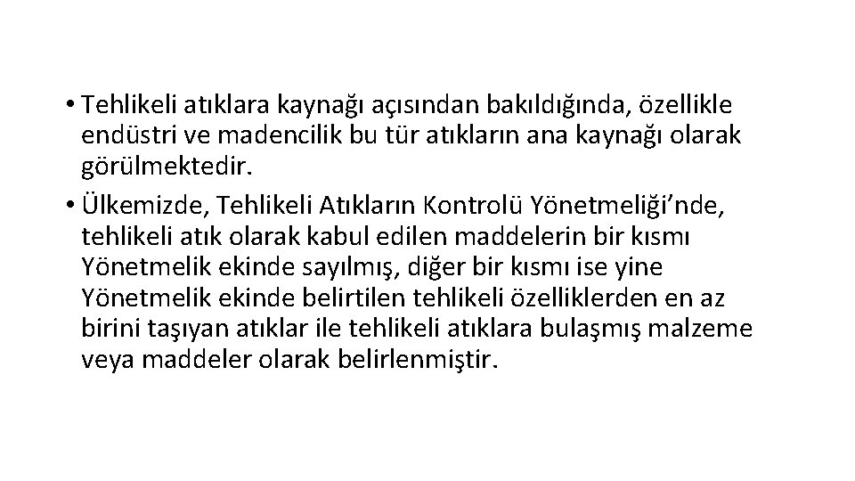  • Tehlikeli atıklara kaynağı açısından bakıldığında, özellikle endüstri ve madencilik bu tür atıkların