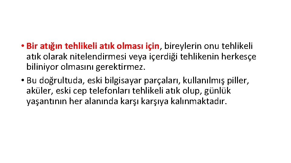  • Bir atığın tehlikeli atık olması için, bireylerin onu tehlikeli atık olarak nitelendirmesi