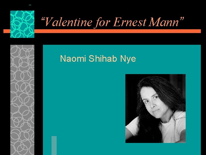 “Valentine for Ernest Mann” Naomi Shihab Nye 