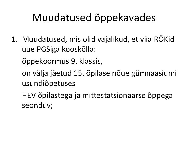 Muudatused õppekavades 1. Muudatused, mis olid vajalikud, et viia RÕKid uue PGSiga kooskõlla: õppekoormus