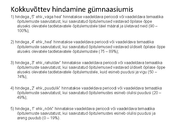 Kokkuvõttev hindamine gümnaasiumis 1) hindega „ 5“ ehk „väga hea“ hinnatakse vaadeldava perioodi või