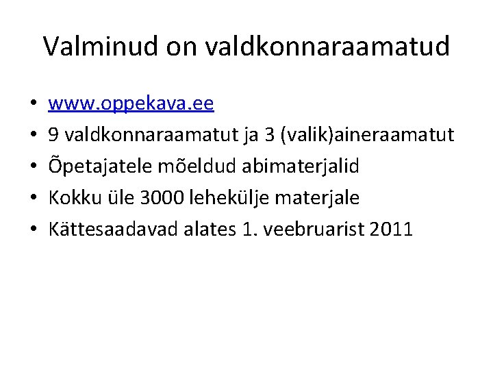 Valminud on valdkonnaraamatud • • • www. oppekava. ee 9 valdkonnaraamatut ja 3 (valik)aineraamatut