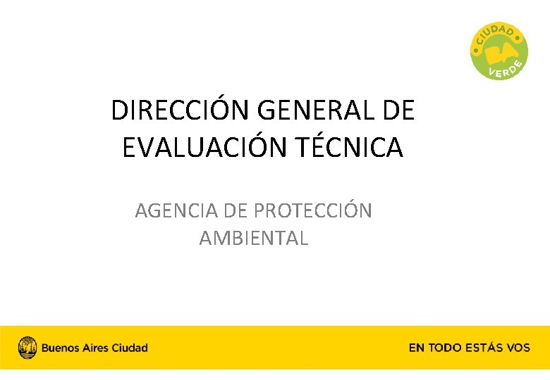 DIRECCIÓN GENERAL DE EVALUACIÓN TÉCNICA AGENCIA DE PROTECCIÓN AMBIENTAL 