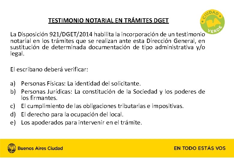 TESTIMONIO NOTARIAL EN TRÁMITES DGET La Disposición 921/DGET/2014 habilita la incorporación de un testimonio