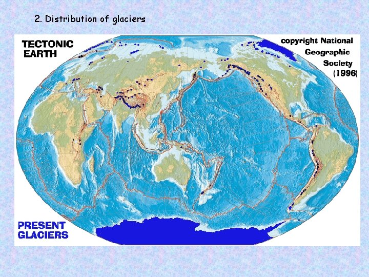 2. Distribution of glaciers 