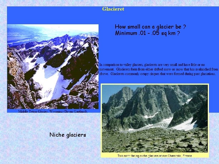 How small can a glacier be ? Minimum. 01 -. 05 sq km ?