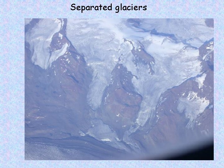 Separated glaciers 