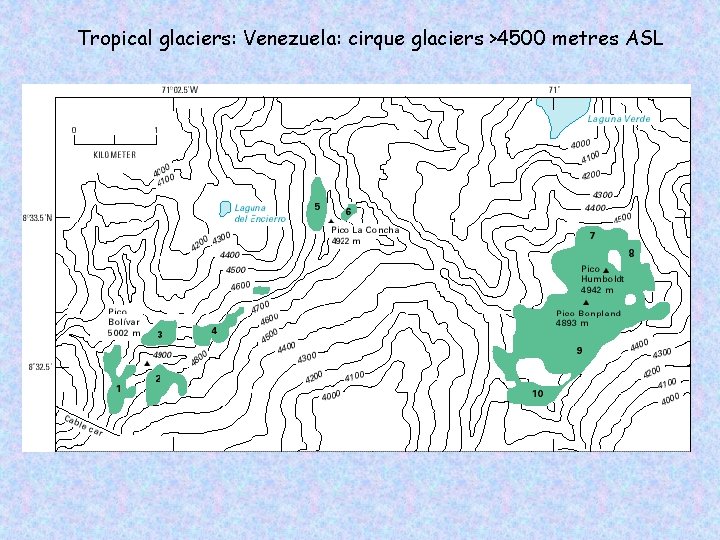 Tropical glaciers: Venezuela: cirque glaciers >4500 metres ASL 