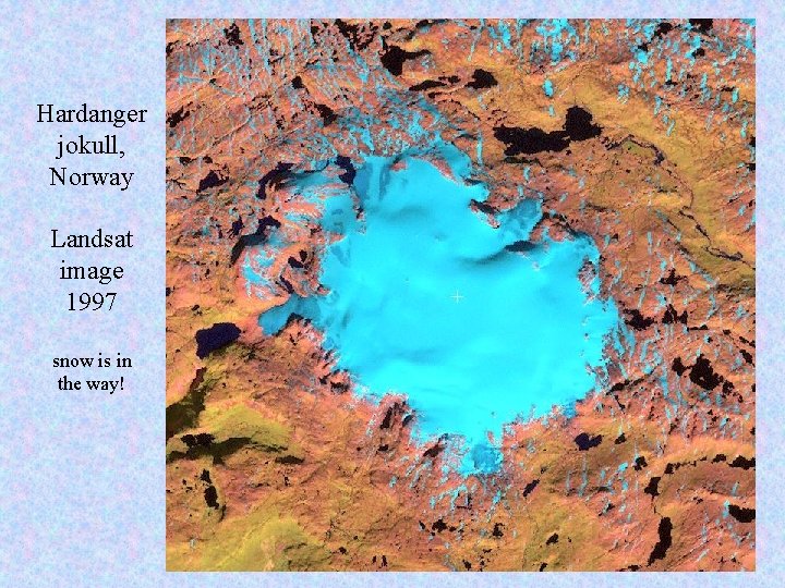 Hardanger jokull, Norway Landsat image 1997 snow is in the way! 