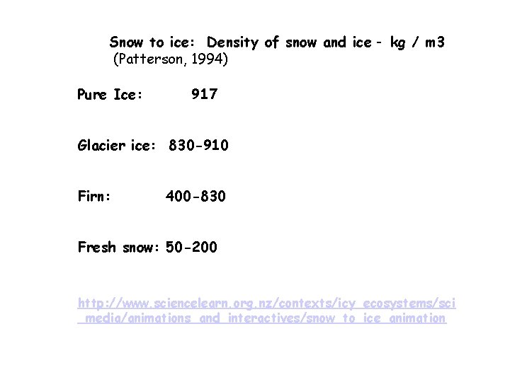 Snow to ice: Density of snow and ice - kg / m 3 (Patterson,