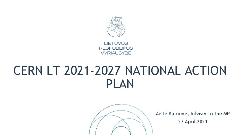 CERN LT 2021 -2027 NATIONAL ACTION PLAN Aistė Kairienė, Adviser to the MP 27