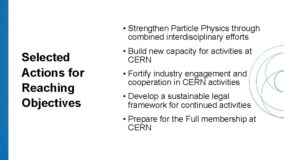  • Strengthen Particle Physics through combined interdisciplinary efforts Selected Actions for Reaching Objectives