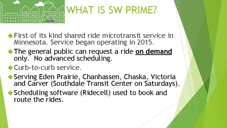 WHAT IS SW PRIME? First of its kind shared ride microtransit service in Minnesota.