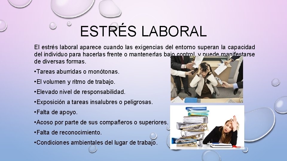 ESTRÉS LABORAL El estrés laboral aparece cuando las exigencias del entorno superan la capacidad