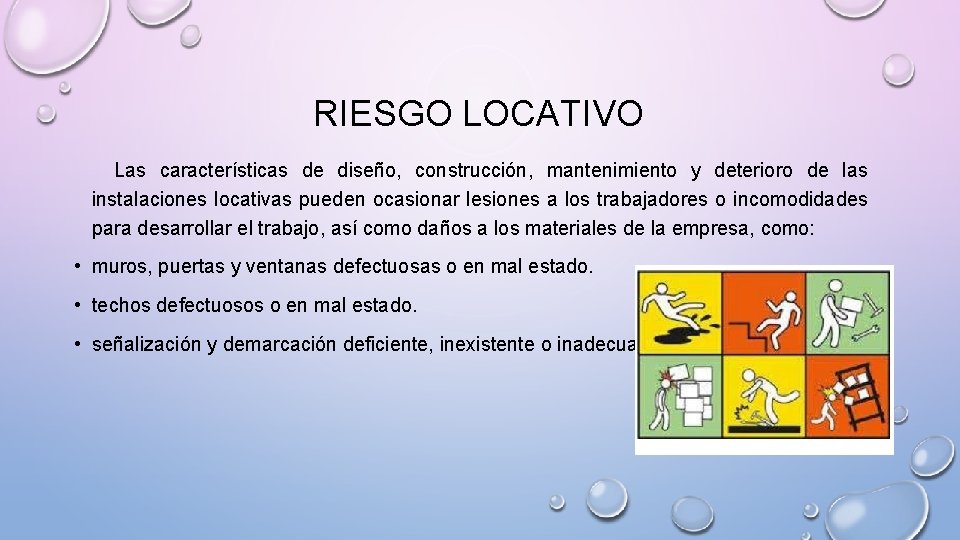 RIESGO LOCATIVO Las características de diseño, construcción, mantenimiento y deterioro de las instalaciones locativas