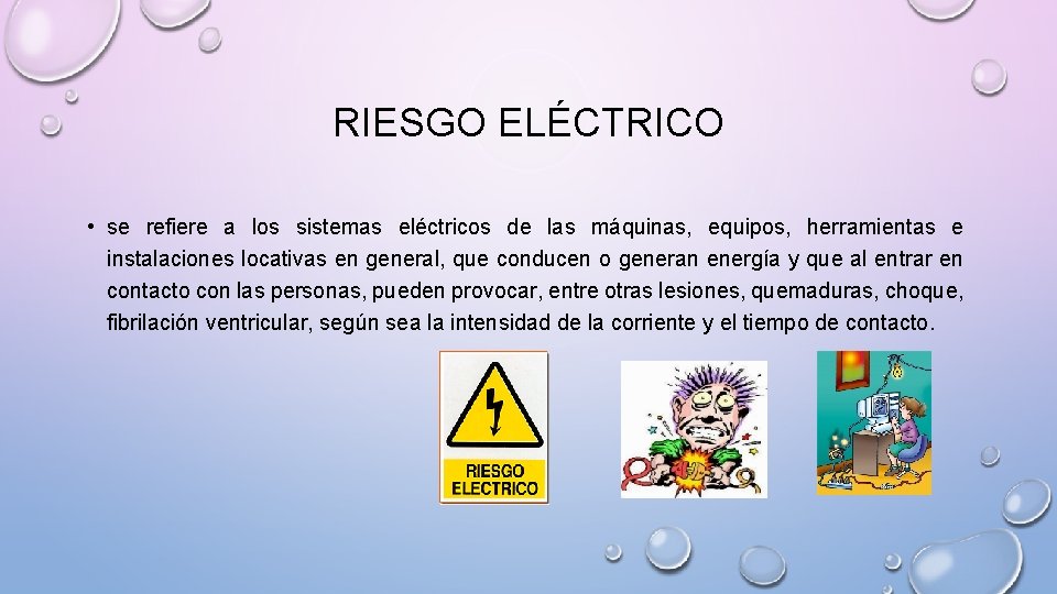 RIESGO ELÉCTRICO • se refiere a los sistemas eléctricos de las máquinas, equipos, herramientas