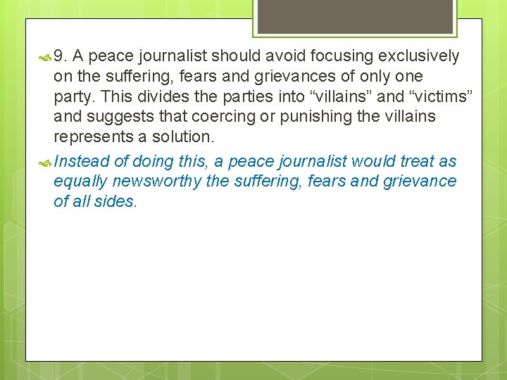  9. A peace journalist should avoid focusing exclusively on the suffering, fears and