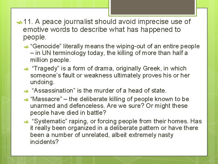  11. A peace journalist should avoid imprecise use of emotive words to describe