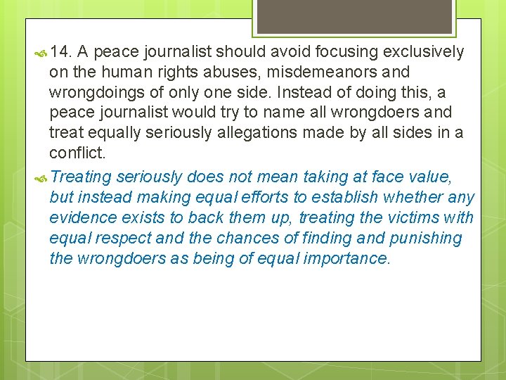  14. A peace journalist should avoid focusing exclusively on the human rights abuses,