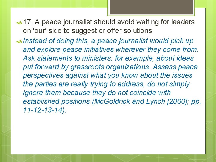  17. A peace journalist should avoid waiting for leaders on ‘our’ side to
