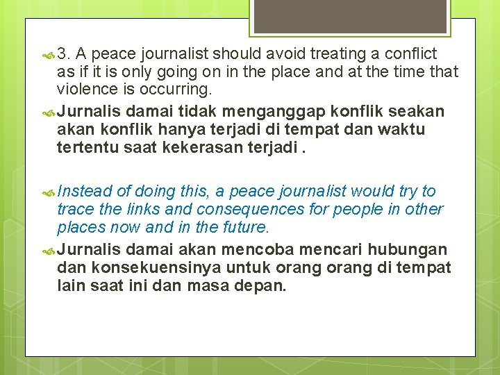  3. A peace journalist should avoid treating a conflict as if it is