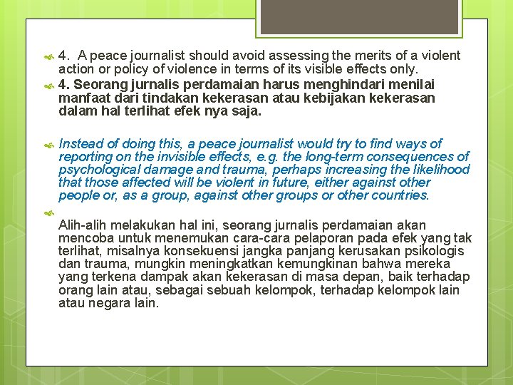  4. A peace journalist should avoid assessing the merits of a violent action