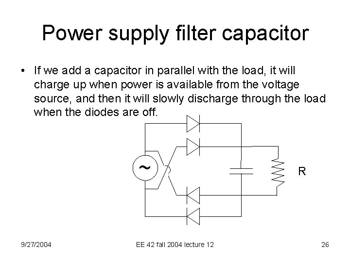Power supply filter capacitor • If we add a capacitor in parallel with the Power supply filter capacitor • If we add a capacitor in parallel with the